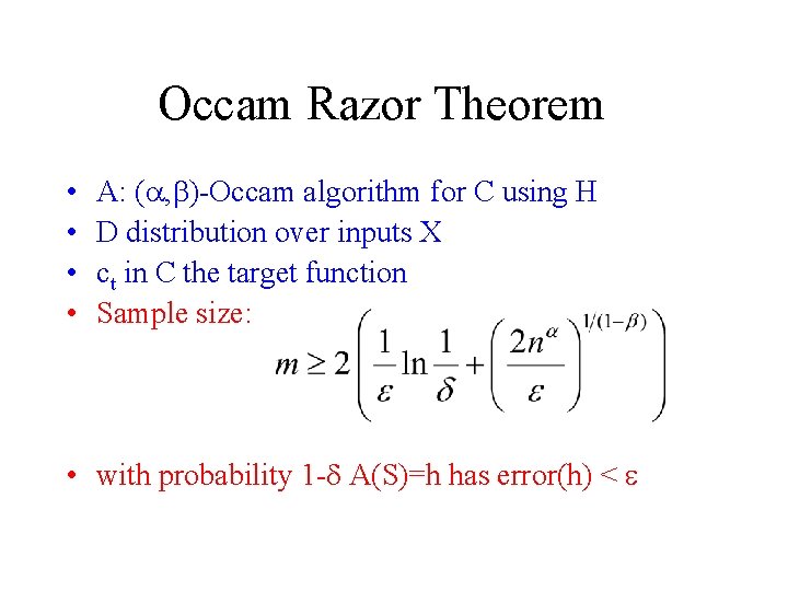 Occam Razor Theorem • • A: (a, b)-Occam algorithm for C using H D