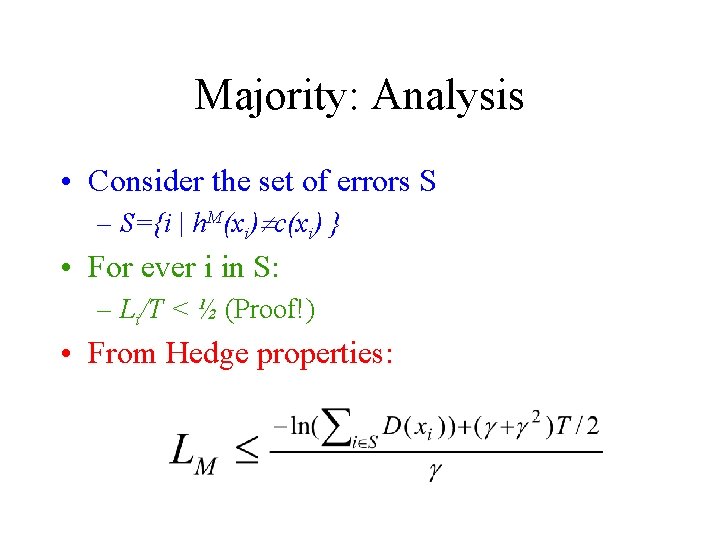 Majority: Analysis • Consider the set of errors S – S={i | h. M(xi)