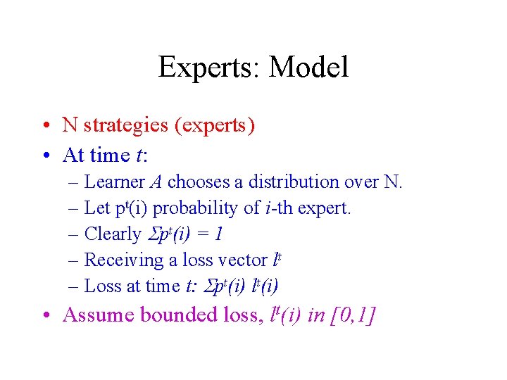 Experts: Model • N strategies (experts) • At time t: – Learner A chooses