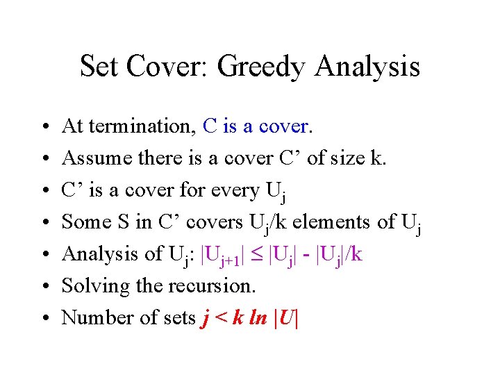 Set Cover: Greedy Analysis • • At termination, C is a cover. Assume there