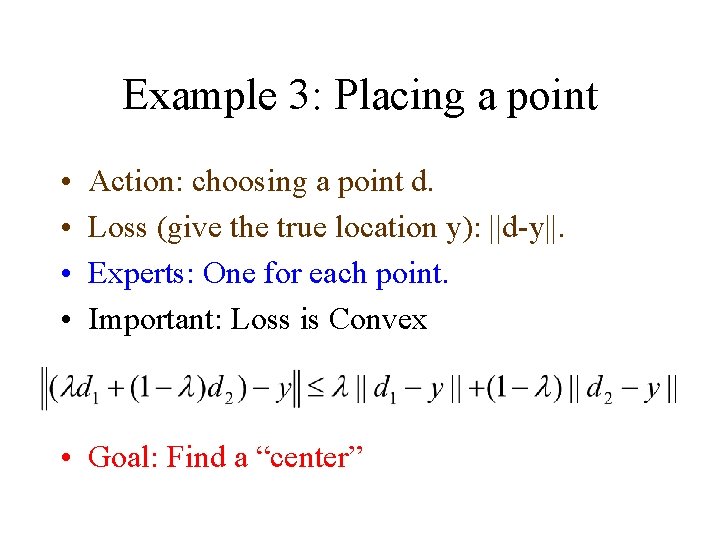 Example 3: Placing a point • • Action: choosing a point d. Loss (give