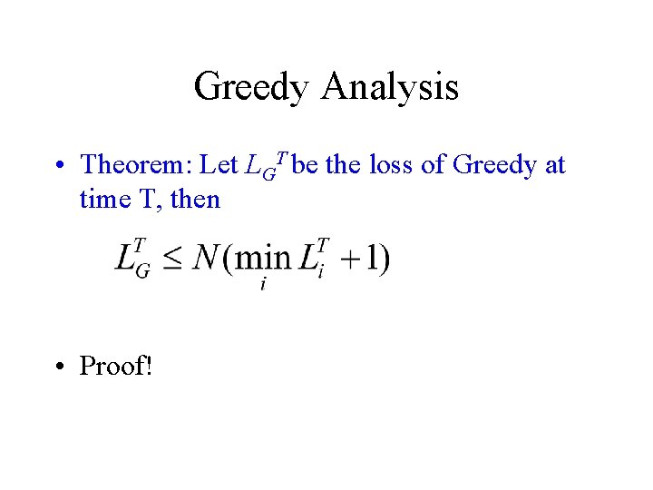 Greedy Analysis • Theorem: Let LGT be the loss of Greedy at time T,