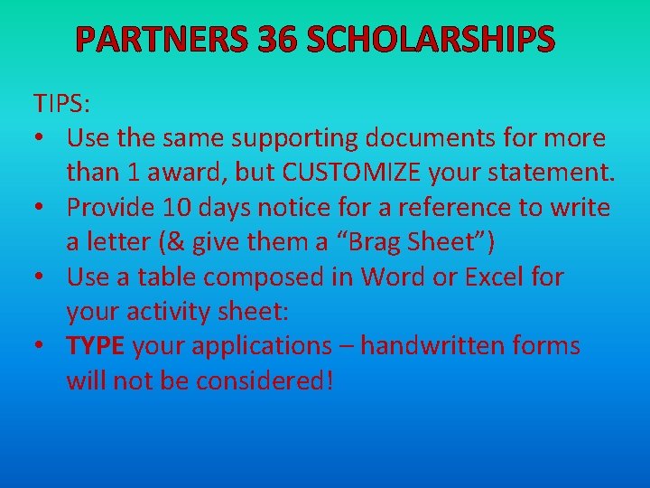 PARTNERS 36 SCHOLARSHIPS TIPS: • Use the same supporting documents for more than 1