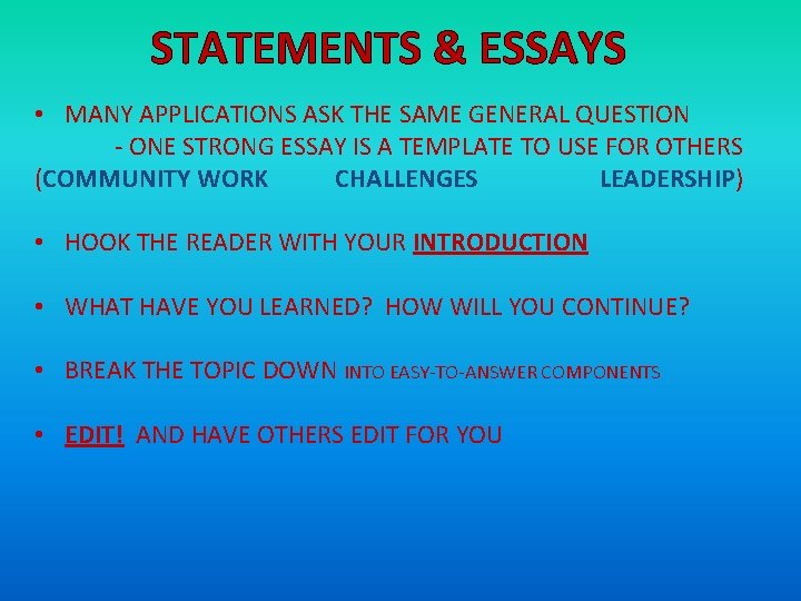 STATEMENTS & ESSAYS • MANY APPLICATIONS ASK THE SAME GENERAL QUESTION - ONE STRONG