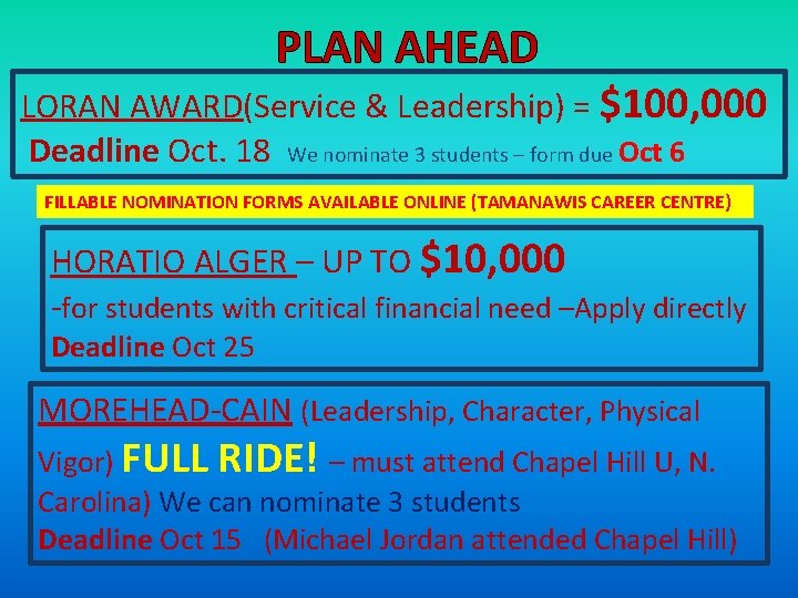 PLAN AHEAD LORAN AWARD(Service & Leadership) = $100, 000 Deadline Oct. 18 We nominate