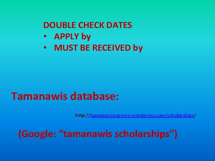 DOUBLE CHECK DATES • APPLY by • MUST BE RECEIVED by Tamanawis database: http: