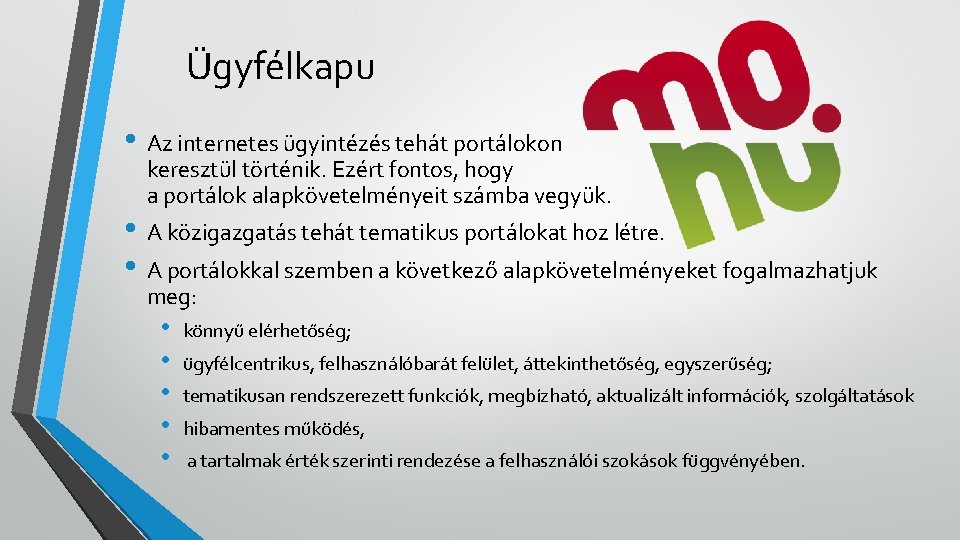 Ügyfélkapu • Az internetes ügyintézés tehát portálokon keresztül történik. Ezért fontos, hogy a portálok