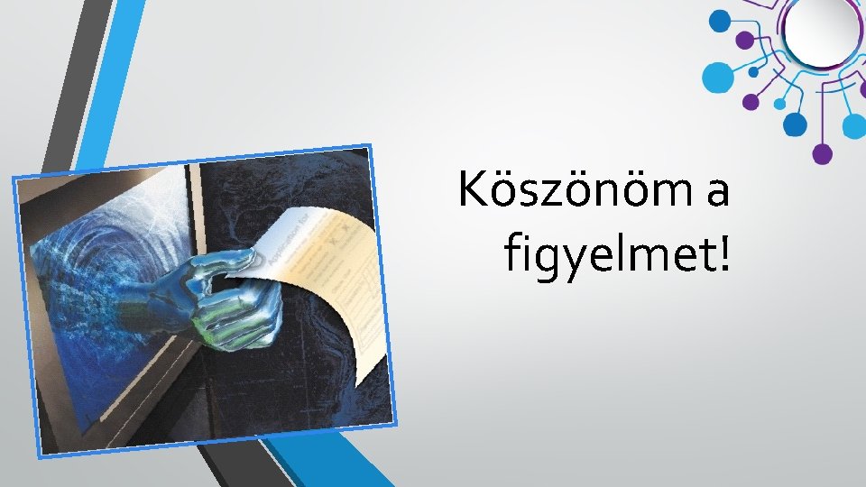 Köszönöm a figyelmet! 
