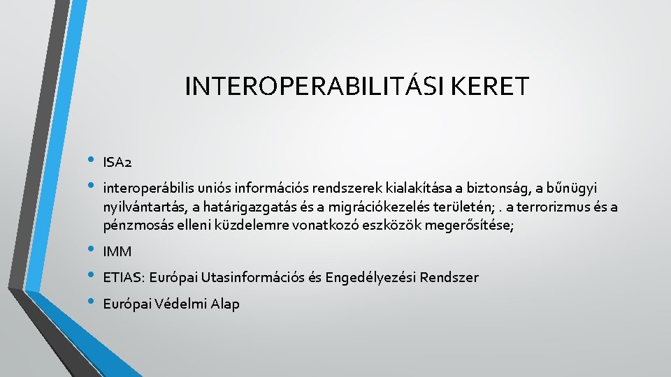 INTEROPERABILITÁSI KERET • • ISA 2 • • • IMM interoperábilis uniós információs rendszerek