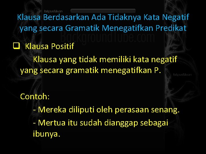Klausa Berdasarkan Ada Tidaknya Kata Negatif yang secara Gramatik Menegatifkan Predikat q Klausa Positif
