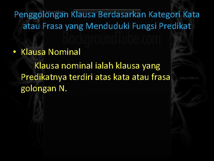Penggolongan Klausa Berdasarkan Kategori Kata atau Frasa yang Menduduki Fungsi Predikat • Klausa Nominal