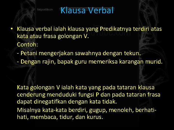 Klausa Verbal • Klausa verbal ialah klausa yang Predikatnya terdiri atas kata atau frasa