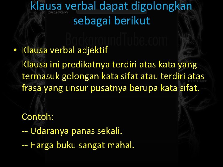 klausa verbal dapat digolongkan sebagai berikut • Klausa verbal adjektif Klausa ini predikatnya terdiri