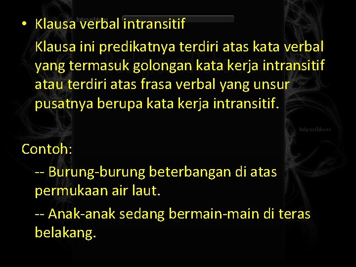  • Klausa verbal intransitif Klausa ini predikatnya terdiri atas kata verbal yang termasuk
