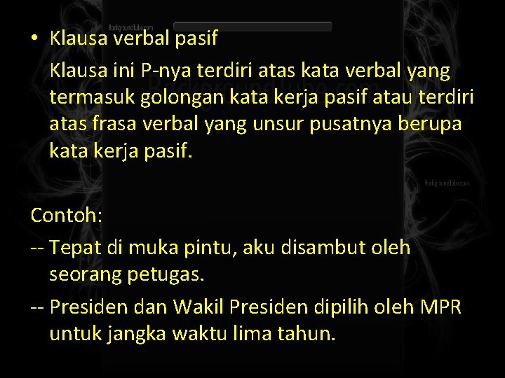  • Klausa verbal pasif Klausa ini P-nya terdiri atas kata verbal yang termasuk
