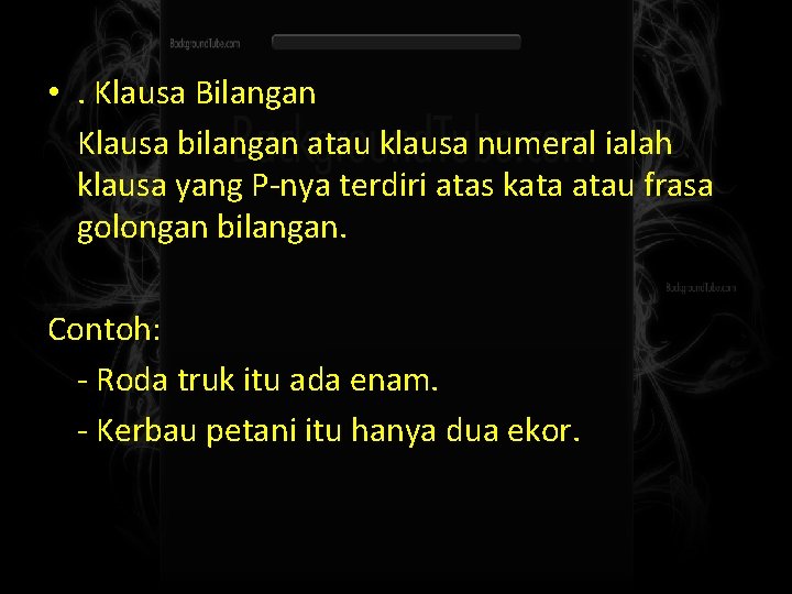  • . Klausa Bilangan Klausa bilangan atau klausa numeral ialah klausa yang P-nya