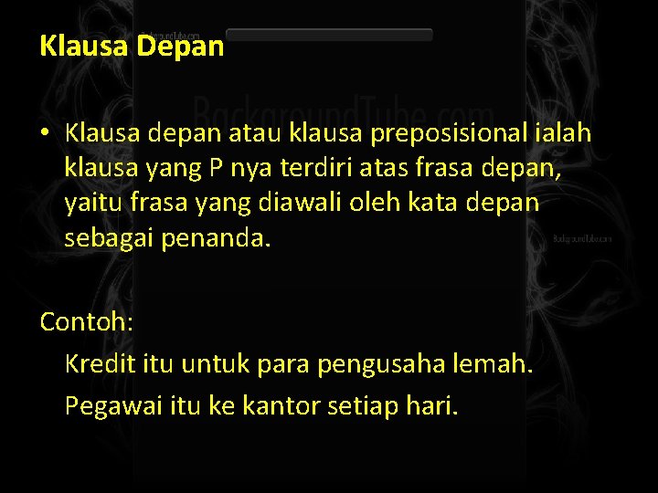 Klausa Depan • Klausa depan atau klausa preposisional ialah klausa yang P nya terdiri