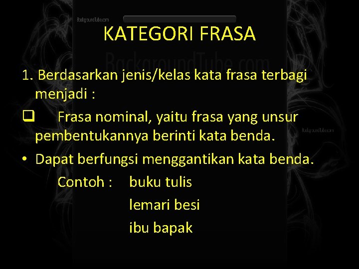 KATEGORI FRASA 1. Berdasarkan jenis/kelas kata frasa terbagi menjadi : q Frasa nominal, yaitu