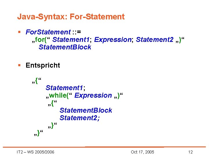 Java-Syntax: For-Statement § For. Statement : : = „for(“ Statement 1; Expression; Statement 2