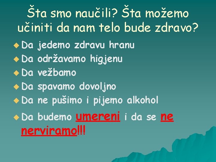 Šta smo naučili? Šta možemo učiniti da nam telo bude zdravo? u Da u