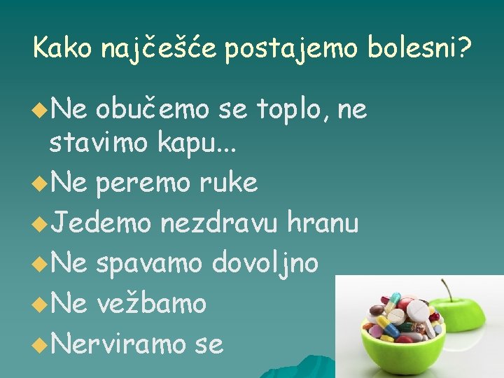 Kako najčešće postajemo bolesni? u. Ne obučemo se toplo, ne stavimo kapu. . .