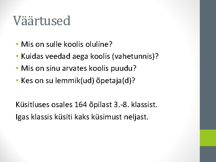 Väärtused • Mis on sulle koolis oluline? • Kuidas veedad aega koolis (vahetunnis)? •