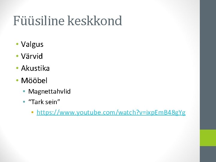 Füüsiline keskkond • Valgus • Värvid • Akustika • Mööbel • Magnettahvlid • “Tark