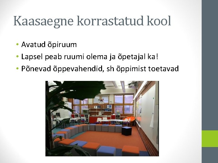 Kaasaegne korrastatud kool • Avatud õpiruum • Lapsel peab ruumi olema ja õpetajal ka!