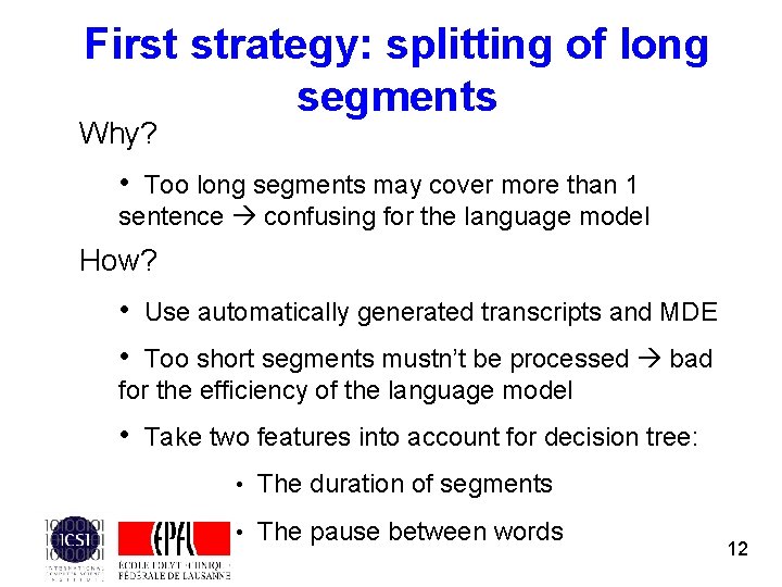 First strategy: splitting of long segments Why? • Too long segments may cover more