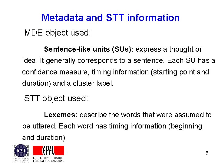 Metadata and STT information MDE object used: Sentence-like units (SUs): express a thought or