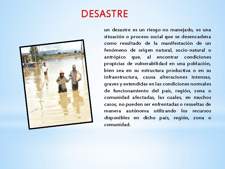 DESASTRE un desastre es un riesgo no manejado, es una situación o proceso social