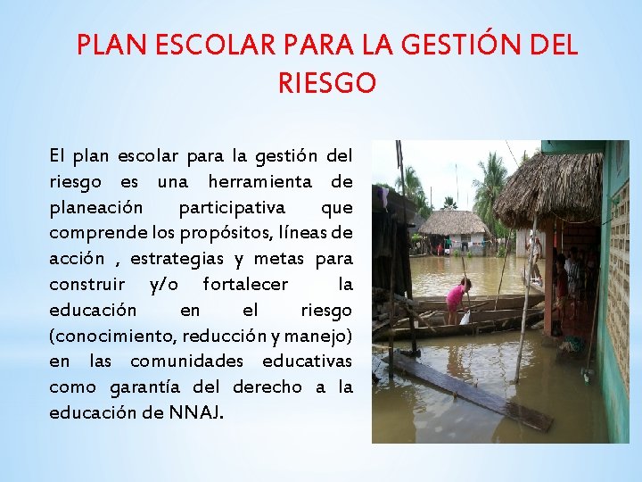 PLAN ESCOLAR PARA LA GESTIÓN DEL RIESGO El plan escolar para la gestión del