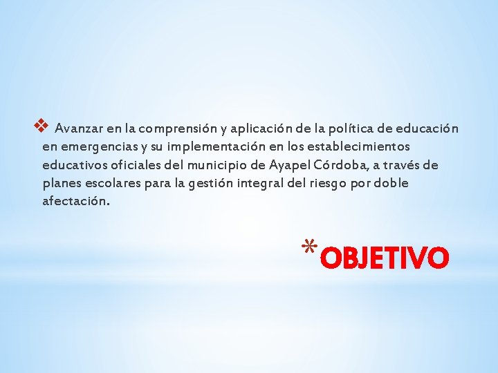 v Avanzar en la comprensión y aplicación de la política de educación en emergencias