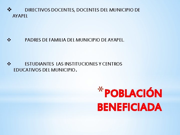 v v v DIRECTIVOS DOCENTES, DOCENTES DEL MUNICIPIO DE AYAPEL PADRES DE FAMILIA DEL