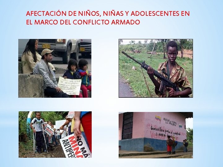 AFECTACIÓN DE NIÑOS, NIÑAS Y ADOLESCENTES EN EL MARCO DEL CONFLICTO ARMADO 