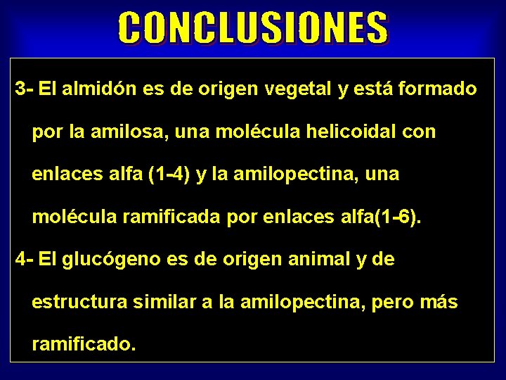 3 - El almidón es de origen vegetal y está formado por la amilosa,