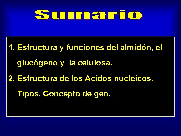 1. Estructura y funciones del almidón, el glucógeno y la celulosa. 2. Estructura de