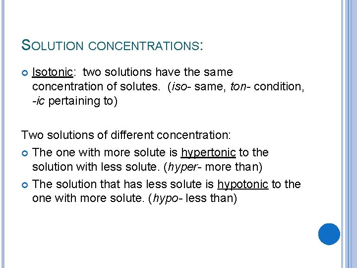 SOLUTION CONCENTRATIONS: Isotonic: two solutions have the same concentration of solutes. (iso- same, ton-