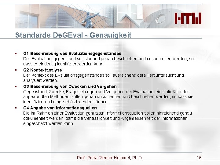 Standards De. GEval - Genauigkeit § § G 1 Beschreibung des Evaluationsgegenstandes Der Evaluationsgegenstand