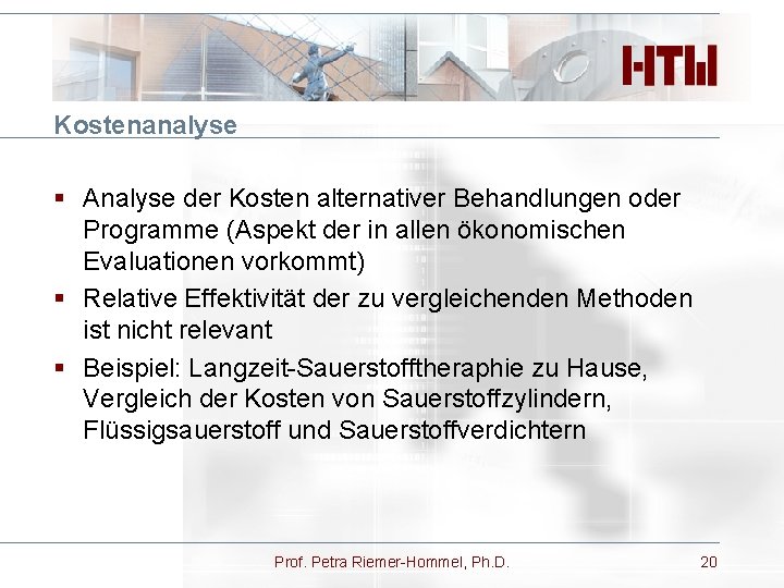 Kostenanalyse § Analyse der Kosten alternativer Behandlungen oder Programme (Aspekt der in allen ökonomischen