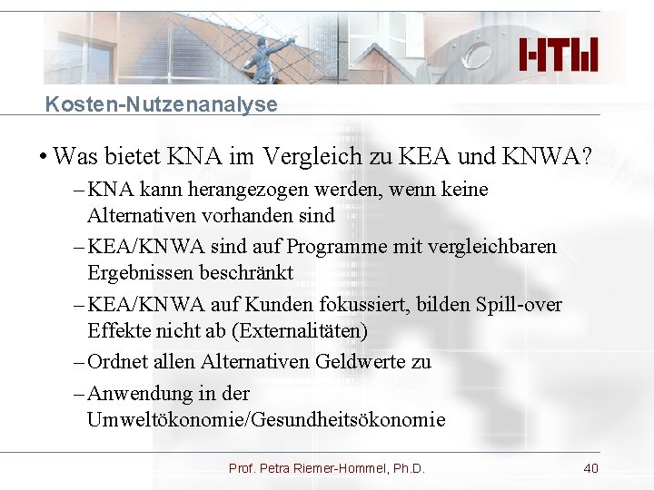 Kosten-Nutzenanalyse • Was bietet KNA im Vergleich zu KEA und KNWA? – KNA kann