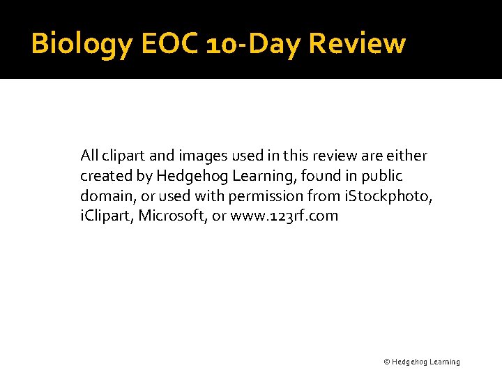 Biology EOC 10 -Day Review All clipart and images used in this review are