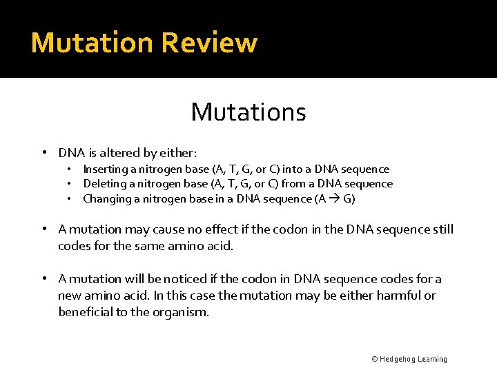 Mutation Review Mutations • DNA is altered by either: • Inserting a nitrogen base