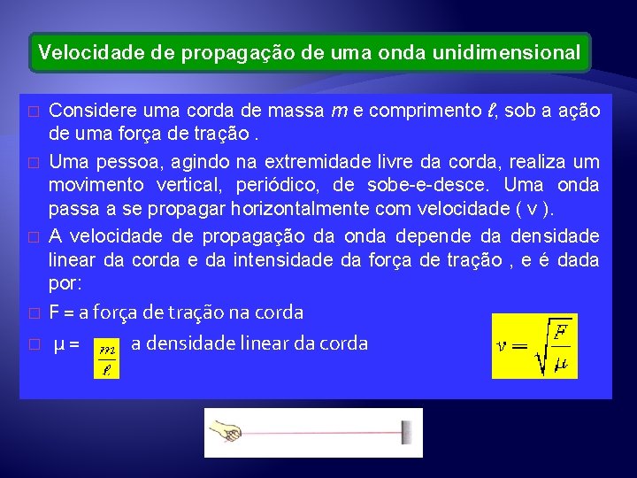Velocidade de propagação de uma onda unidimensional � � � Considere uma corda de Velocidade de propagação de uma onda unidimensional � � � Considere uma corda de