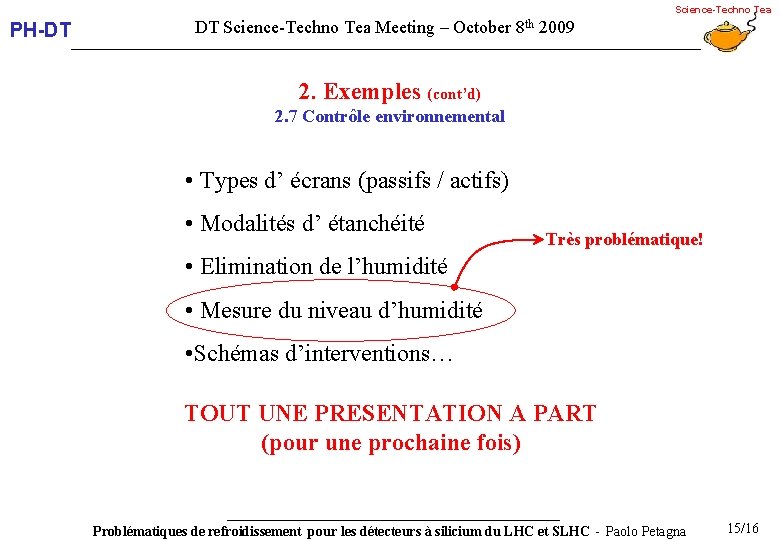 Science-Techno Tea PH-DT DT Science-Techno Tea Meeting – October 8 th 2009 2. Exemples