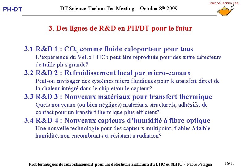 Science-Techno Tea PH-DT DT Science-Techno Tea Meeting – October 8 th 2009 3. Des