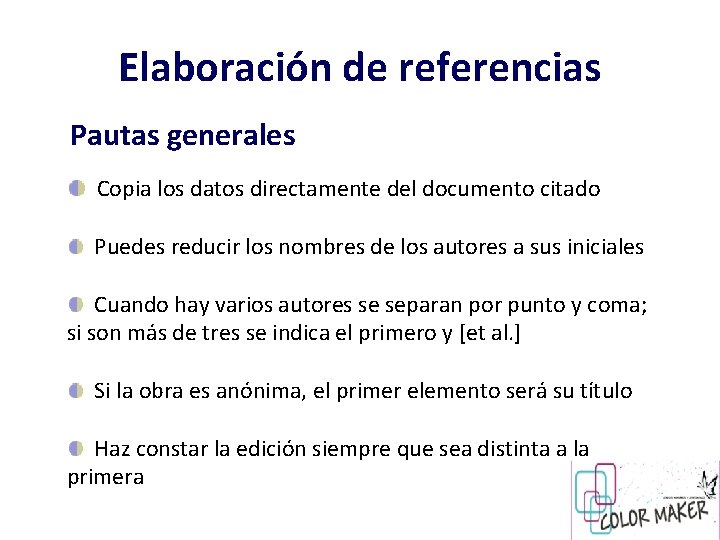 Elaboración de referencias Pautas generales Copia los datos directamente del documento citado Puedes reducir