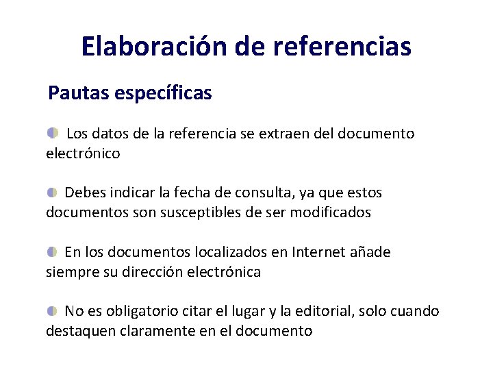 Elaboración de referencias Pautas específicas Los datos de la referencia se extraen del documento