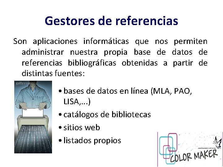 Gestores de referencias Son aplicaciones informáticas que nos permiten administrar nuestra propia base de