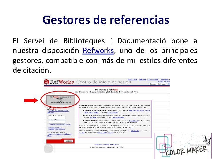 Gestores de referencias El Servei de Biblioteques i Documentació pone a nuestra disposición Refworks,